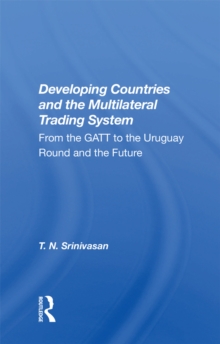 Developing Countries and the Multilateral Trading System : From the GATT to the Uruguay Round and the Future