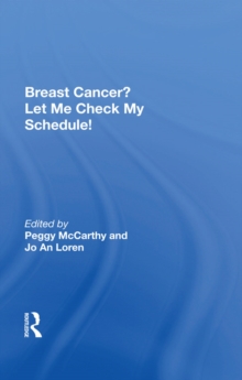 Breast Cancer? Let Me Check My Schedule! : Ten Remarkable Women Meet The Challenge Of Fitting Breast Cancer Into Their Very Busy Lives