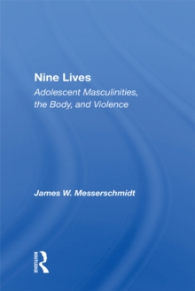 Nine Lives : Adolescent Masculinities, The Body And Violence