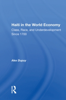 Haiti In The World Economy : Class, Race, And Underdevelopment Since 1700