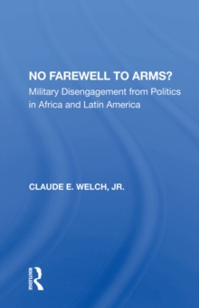 No Farewell To Arms? : Military Disengagement From Politics In Africa And Latin America