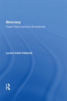 Biocracy : Public Policy And The Life Sciences