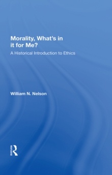 Morality What's in it for Me? : A Historical Introduction to Ethics