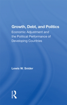 Growth, Debt, And Politics : Economic Adjustment And The Political Performance Of Developing Countries