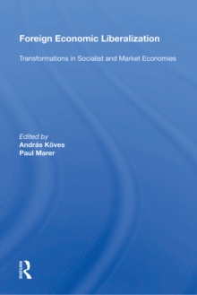 Foreign Economic Liberalization : Transformations In Socialist And Market Economies