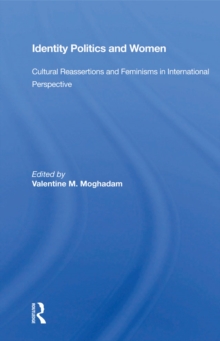 Identity Politics And Women : Cultural Reassertions And Feminisms In International Perspective