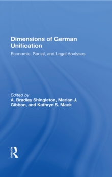 Dimensions Of German Unification : Economic, Social, And Legal Analyses