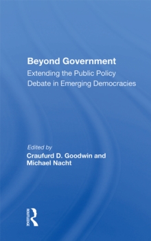 Beyond Government : Extending The Public Policy Debate In Emerging Democracies