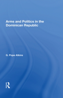 Arms And Politics In The Dominican Republic