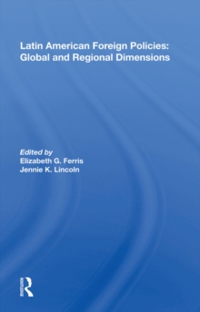 Latin American Foreign Policies : Global And Regional Dimensions