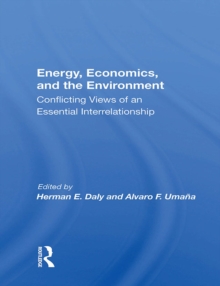 Energy, Economics, And The Environment : Conflicting Views Of An Essential Interrelationship