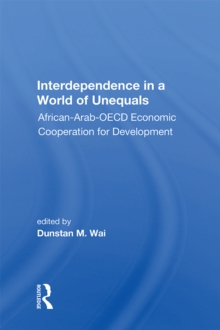 Interdependence In A World Of Unequals : African-arab-oecd Economic Cooperation For Development