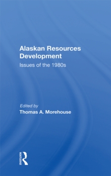 Alaskan Resources Development : Issues Of The 1980s