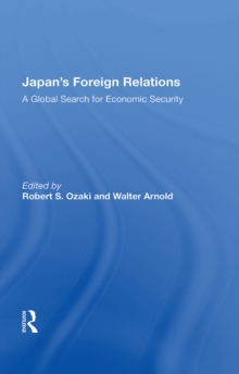 Japan's Foreign Relations : A Global Search For Economic Security