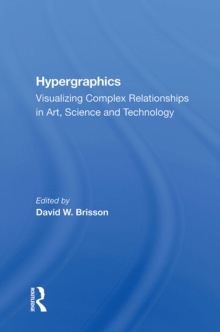 Hypergraphics : Visualizing Complex Relationships In Arts, Science, And Technololgy