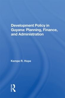 Development Policy In Guyana : Planning, Finance, And Administration