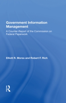 Government Information Management : A Counterreport Of The Commission On Federal Paperwork