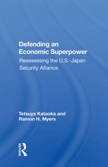 Defending An Economic Superpower : Reassessing The U.s.-japan Security Alliance