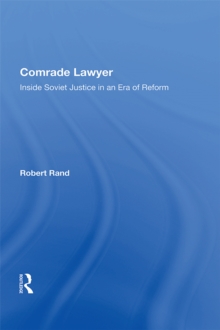 Comrade Lawyer : Inside Soviet Justice In An Era Of Reform