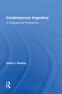 Contemporary Argentina : A Geographical Perspective