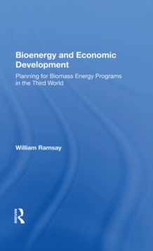 Bioenergy And Economic Development : Planning For Biomass Energy Programs In The Third World