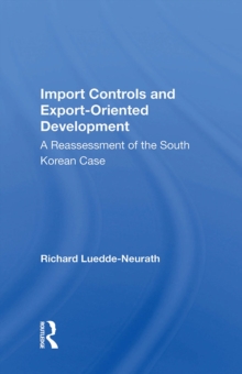 Import Controls And Export-oriented Development : A Reassessment Of The South Korean Case