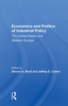 Economics And Politics Of Industrial Policy : The United States And Western Europe