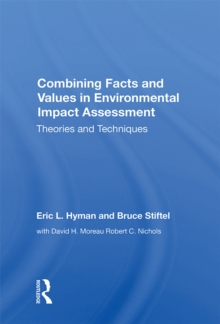 Combining Facts And Values In Environmental Impact Assessment : Theories And Techniques