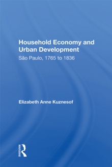 Household Economy And Urban Development : Sao Paulo 1765-1836