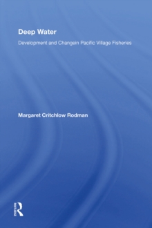 Deep Water : Development And Change In Pacific Village Fisheries