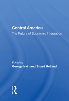 Central America : The Future Of Economic Integration