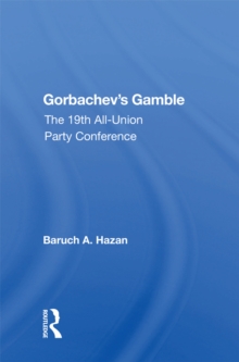 Gorbachev's Gamble : The 19th All-union Party Conference