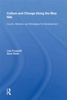 Culture And Change Along The Blue Nile : Courts, Markets, And Strategies For Development