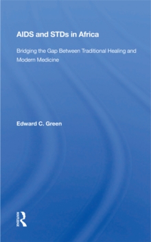 Aids And STDs In Africa : Bridging The Gap Between Traditional Healing And Modern Medicine