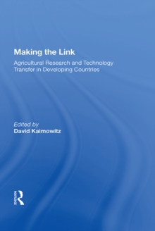 Making The Link : Agricultural Research And Technology Transfer In Developing Countries