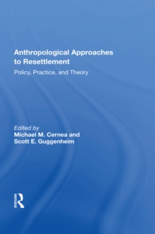 Anthropological Approaches To Resettlement : Policy, Practice, And Theory