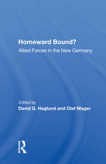 Homeward Bound? : Allied Forces In The New Germany