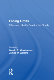 Facing Limits : Ethics And Health Care For The Elderly