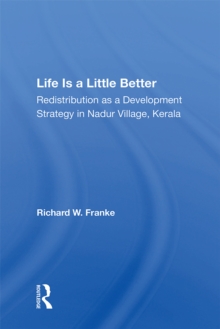 Life Is A Little Better : Redistribution As A Development Strategy In Nadur Village, Kerala