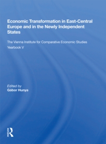 Economic Transformation In East-central Europe And In The Newly Independent States : The Vienna Institute For Comparative Economic Studies Yearbook V