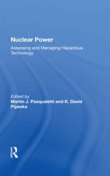 Nuclear Power : Assessing And Managing Hazardous Technology