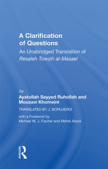 A Clarification Of Questions : An Unabridged Translation Of Resaleh Towzih Al-masael