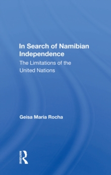 In Search Of Namibian Independence : The Limitations Of The United Nations