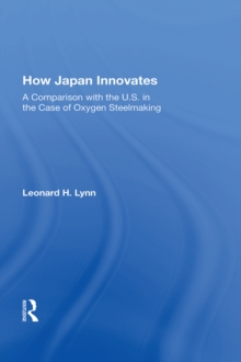 How Japan Innovates : A Comparison With The U.s. In The Case Of Oxygen Steelmaking