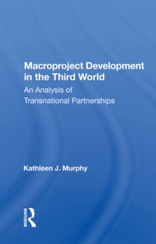 Macroproject Development In The Third World : An Analysis Of Transnational Partnerships