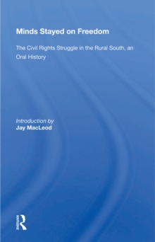 Minds Stayed On Freedom : The Civil Rights Struggle In The Rural South--an Oral History