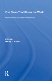 Five Years That Shook The World : Gorbachev's Unfinished Revolution