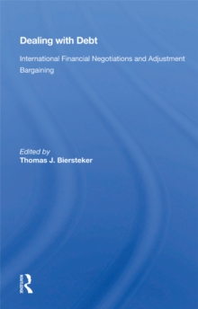 Dealing With Debt : International Financial Negotiations And Adjustment Bargaining