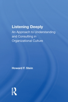 Listening Deeply : An Approach To Understanding And Consulting In Organizational Culture