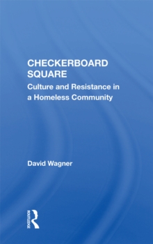 Checkerboard Square : Culture And Resistance In A Homeless Community